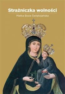 Strażniczka wolności Matka Boża Świętojańska