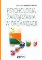 Psychologia zarządzania w organizacji - Anna Maria Zawadzka