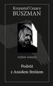 Podróż z Aniołem Stróżem Wybór wierszy