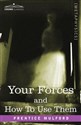 Your Forces and How to Use Them  - Prentice Mulford