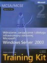 MCSA/MCSE Egzamin  70-291 Wdrażanie zarządzanie i obsługa infrastruktury sieciowej Microsoft Server 2003 + CD Zestaw szkoleniowy