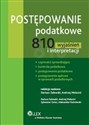 Postępowanie podatkowe 810 wyjaśnień i interpretacji