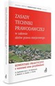 Zasady techniki prawodawczej w zakresie aktów prawa miejscowego Komentarz praktyczny z wzorami oraz przykładami