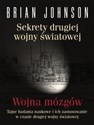 Sekrety drugiej wojny światowej Wojna mózgów Tajne badania naukowe i ich zastosowanie w czasie drugiej wojny światowej