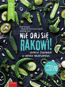 Nie daj się rakowi Wsparcie zywieniowe w chorobie nowotworowej