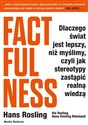 Factfulness Dlaczego świat jest lepszy, niż myślimy, czyli jak stereotypy zastąpić realną wiedzą