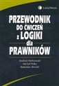 Przewodnik do ćwiczeń z logiki dla prawników - Andrzej Malinowski, Michał Pełka, Radosław Brzeski