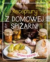 RECEPTURY Z DOMOWEJ SPIŻARNI - Opracowanie Zbiorowe