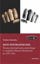 Kino postradzieckie Trauma doświadczenia sowieckiego w rosyjskich filmach fabularnych po 1991 roku - Paulina Gorlewska