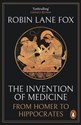 The Invention of Medicine From Homer to Hippocrates - Robin Lane Fox