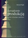 Zarządzanie produkcją Produkt, technologia, organizacja