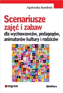 Scenariusze zajęć i zabaw dla wychowawców, pedagogów, animatorów kultury i rodziców