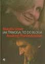 Jak trwoga to do bloga - Magda Umer, Andrzej Poniedzielski