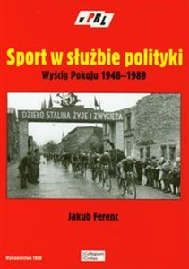 Sport w służbie polityki Wyścig Pokoju 1948-1989