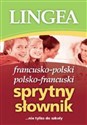 Francusko-polski i polsko-francuski sprytny słownik nie tylko do szkoły - Opracowanie Zbiorowe