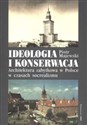 Ideologia i konserwacja Architektura zabytkowa w Polsce w czasach socrealizmu