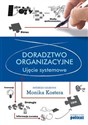 Doradztwo organizacyjne Ujęcie systemowe - Monika Kostera