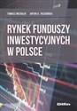 Rynek funduszy inwestycyjnych w Polsce - Tomasz Miziołek, Artur A. Trzebiński