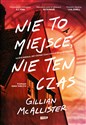 Nie to miejsce, nie ten czas - Gillian McAllister