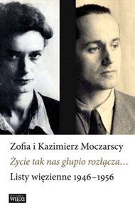 Życie tak nas głupio rozłącza… Listy 1946-1956