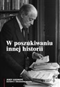 W poszukiwaniu innej historii Antologia tekstów opublikowanych na łamach periodyków Instytutu Literackiego w Paryżu - 