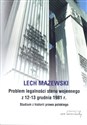 Problem legalności stanu wojennego z 12-13 grudnia 1981 r. Studium z historii prawa polskiego