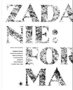 Zadanie: Forma Pracownia profesora Tadeusza Breyera w warszawskiej Akademii Sztuk Pięknych w latach 1923–1939