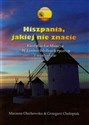 Hiszpania jakiej nie znacie Kastylia-La Mancza. W krainie błędnych rycerzy i wiatraków