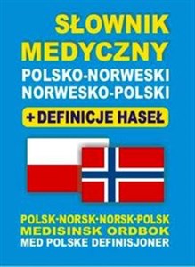 Słownik medyczny polsko-norweski norwesko-polski + definicje haseł Polsk-Norsk • Norsk-Polsk Medisinsk Ordbok