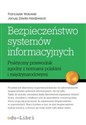 Bezpieczeństwo systemów informacyjnych Praktyczny przewodnik zgodny z normami polskimi i międzynarodowymi