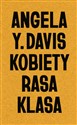 Kobiety, rasa, klasa - Angela Y. Davis