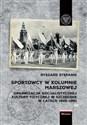 Sportowcy w marszowej kolumnie Organizacja socjalistycznej kultury fizycznej w Szczecinie w latach 1945–1961 - Ryszard Stefanik
