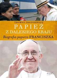 Papież z dalekiego kraju Biografia Papieża Franciszka