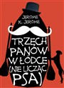 Trzech panów w łódce [nie licząc psa]