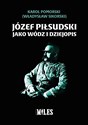 Józef Piłsudski jako wódz i dziejopis - Karol Pomorski