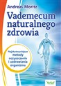 Vademecum naturalnego zdrowia Najskuteczniejsze metody oczyszczania i uzdrawiania organizmu