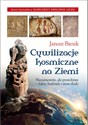 Cywilizacje kosmiczne na Ziemi Niesamowite, ale prawdziwe fakty, budowle i inne ślady