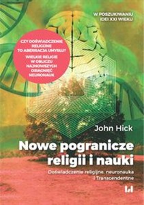 Nowe pogranicze religii i nauki Doświadczenie religijne, neuronauka i Transcendentne