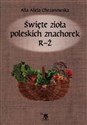 Święte zioła poleskich znachorek R-Ż T - Alla Alicja Chrzanowska