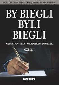 By biegli byli biegli Część 1 Poradnik dla biegłych sądowych i prawników