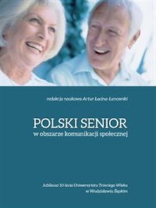 Polski senior w obszarze komunikacji społecznej Jubileusz 10-lecia UTW w Wodzisławiu Śląskim