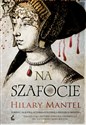 Na szafocie - Hilary Mantel