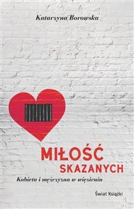 Miłość skazanych Kobieta i mężczyzna w więzien