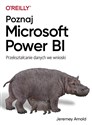 Poznaj Microsoft Power BI Przekształcanie danych we wnioski