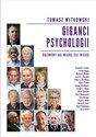 Giganci psychologii Rozmowy na miarę XXI wieku