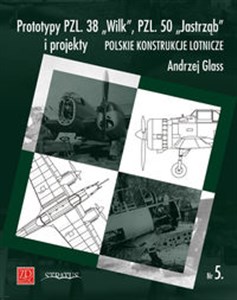 Prototypy PZL. 38 Wilk PZL. 50 Jastrząb i projekty Polskie Konstrukcje Lotnicze PKL nr 5
