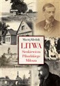 Litwa Sienkiewicza Piłsudskiego Miłosza