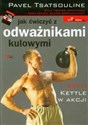 Jak ćwiczyć z odważnikami kulowymi czyli Kettle w akcji