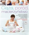 Ciąża poród macierzyństwo Kompletny poradnik od poczęcia do szóstego roku życia dziecka, konsultowany i zalecany przez Polskie Towarzystwo Położnych - Grażyna Iwanowicz-Palus (red.)