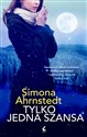 Tylko jedna szansa - Simona Ahrnstedt
